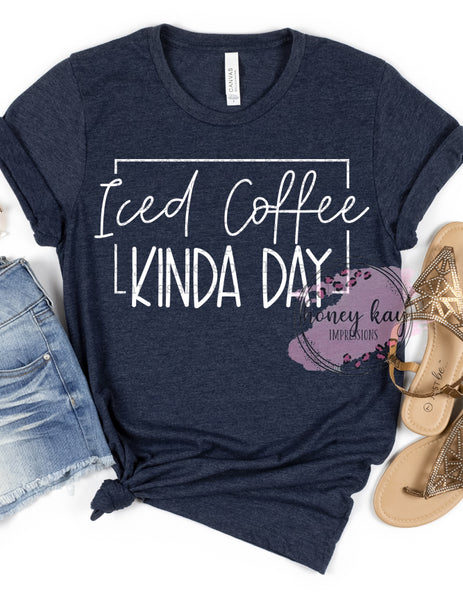 Iced Coffee Kinda Day