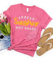 Spread Sunshine Not Shade