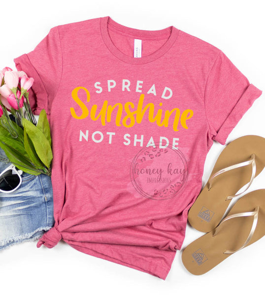Spread Sunshine Not Shade